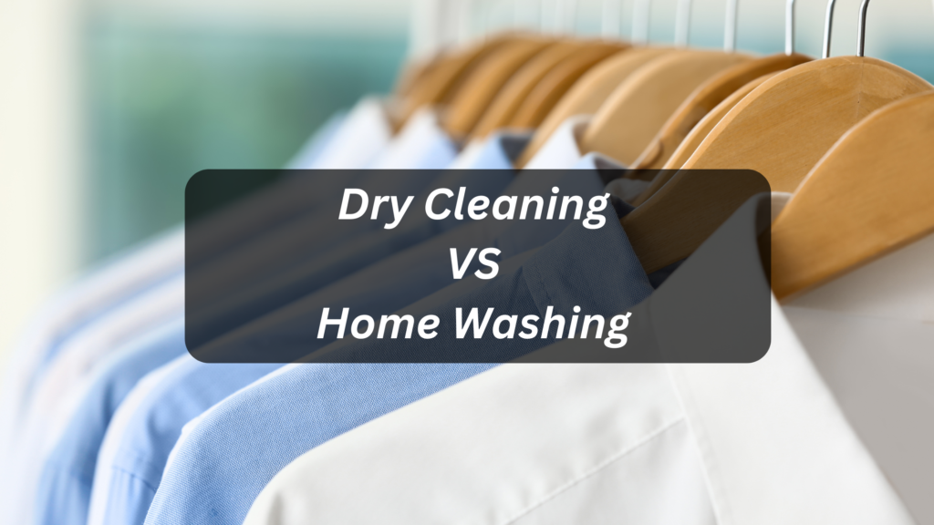 Dry Cleaning vs. Home Washing