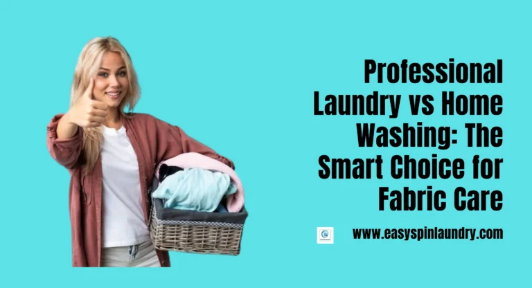 Professional Laundry vs Home Washing: The Smart Choice for Fabric Care