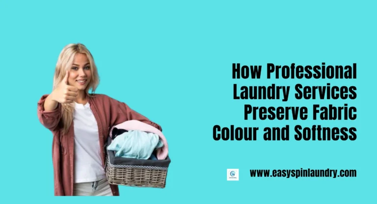 How Professional Laundry Services Preserve Fabric Colour and Softness