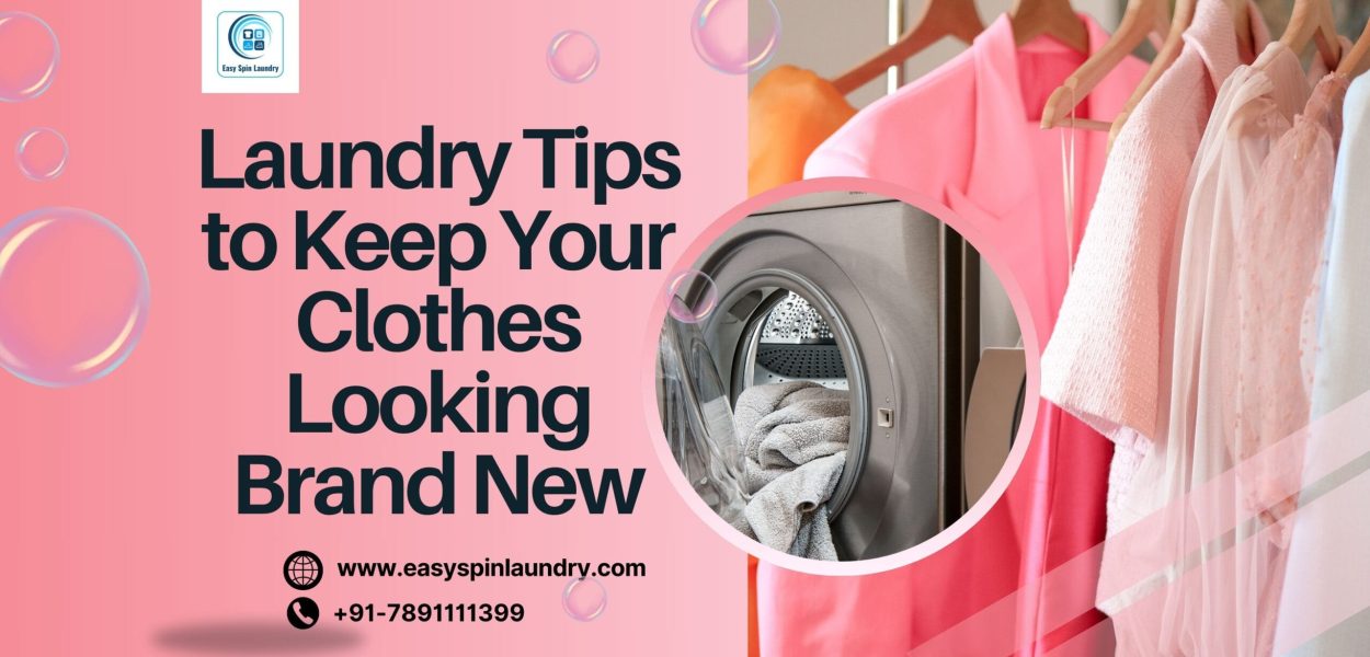 Laundry Tips to Keep Your Clothes Looking Brand New