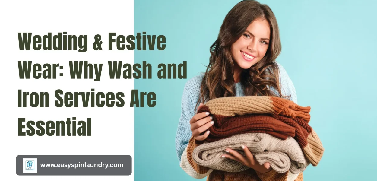 Wedding & Festive Wear: Why Wash and Iron Services Are Essential