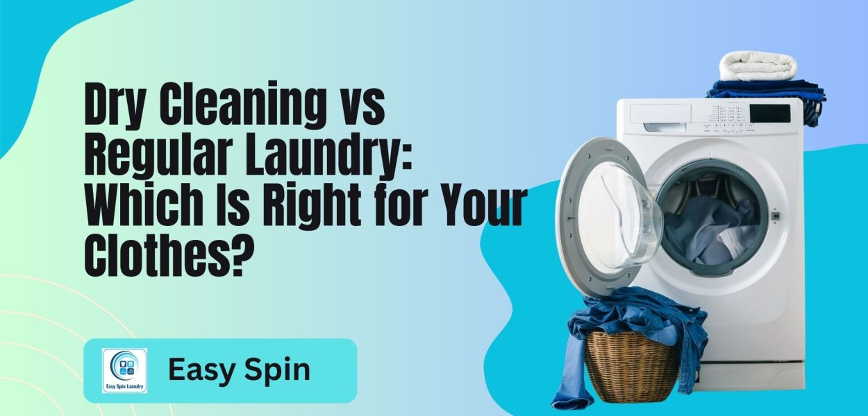 Dry Cleaning vs Regular Laundry: Which Is Right for Your Clothes?