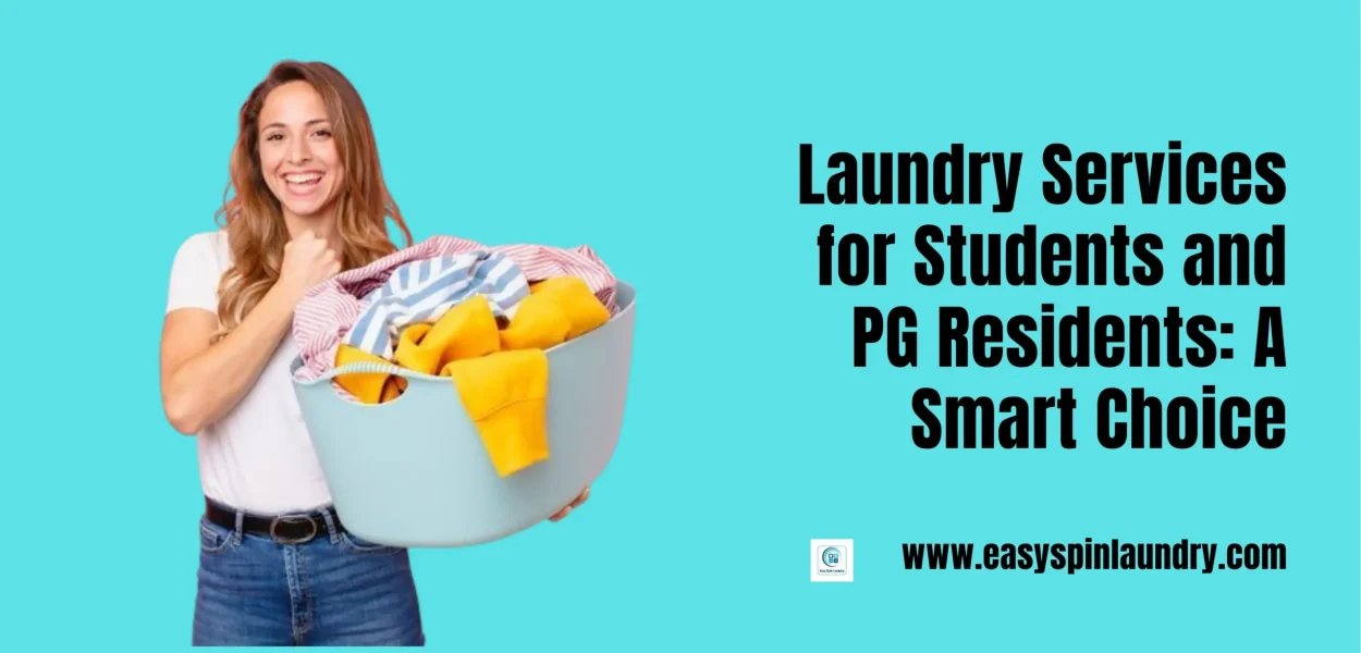 Laundry Services for Students & PG Residents: A Smart Choice