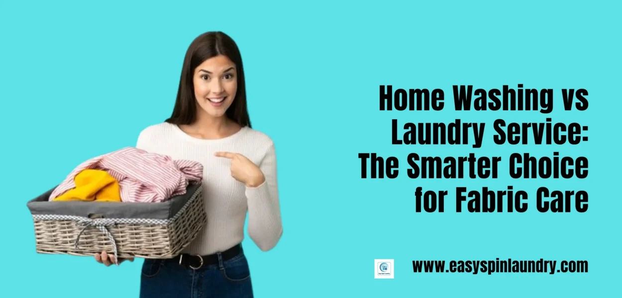 Home Washing vs Laundry Service: The Smarter Choice for Fabric Care